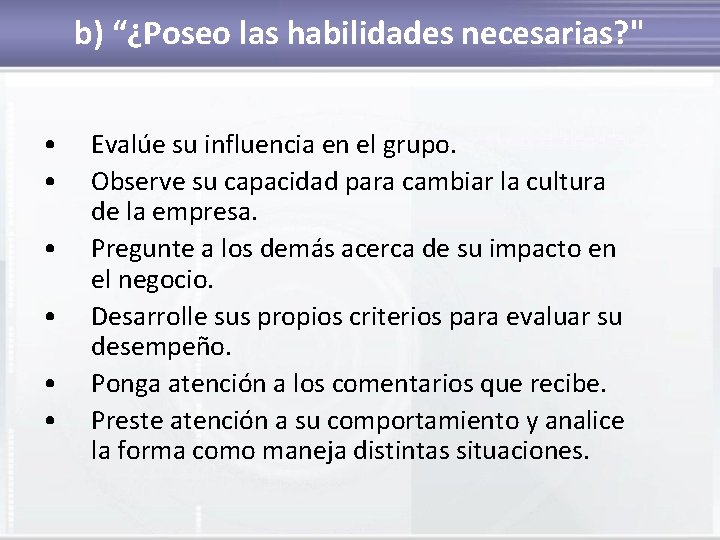 b) “¿Poseo las habilidades necesarias? " • • • Evalúe su influencia en el