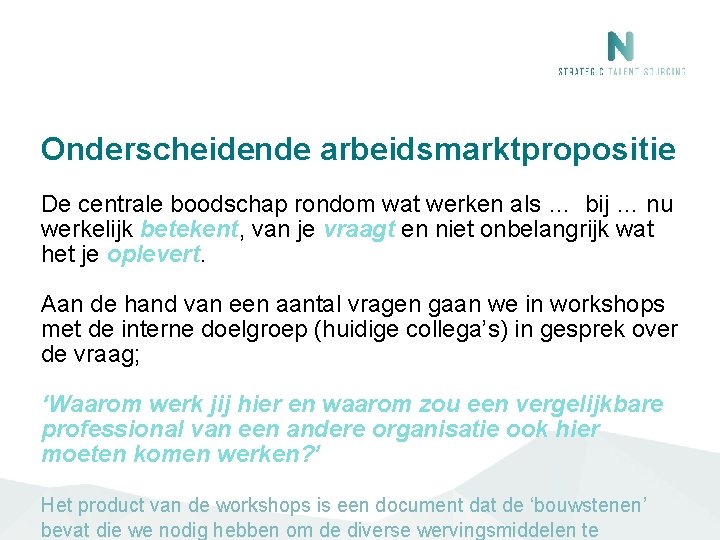 Onderscheidende arbeidsmarktpropositie De centrale boodschap rondom wat werken als … bij … nu werkelijk Onderscheidende arbeidsmarktpropositie De centrale boodschap rondom wat werken als … bij … nu werkelijk