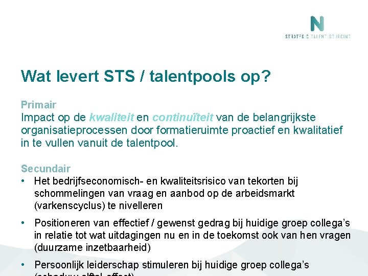Wat levert STS / talentpools op? Primair Impact op de kwaliteit en continuïteit van Wat levert STS / talentpools op? Primair Impact op de kwaliteit en continuïteit van