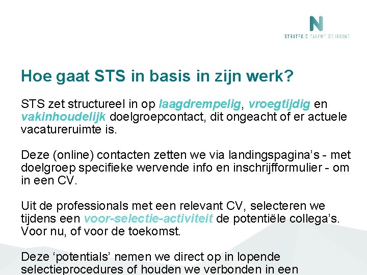 Hoe gaat STS in basis in zijn werk? STS zet structureel in op laagdrempelig, Hoe gaat STS in basis in zijn werk? STS zet structureel in op laagdrempelig,