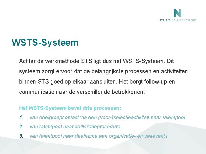 WSTS-Systeem Achter de werkmethode STS ligt dus het WSTS-Systeem. Dit systeem zorgt ervoor dat WSTS-Systeem Achter de werkmethode STS ligt dus het WSTS-Systeem. Dit systeem zorgt ervoor dat