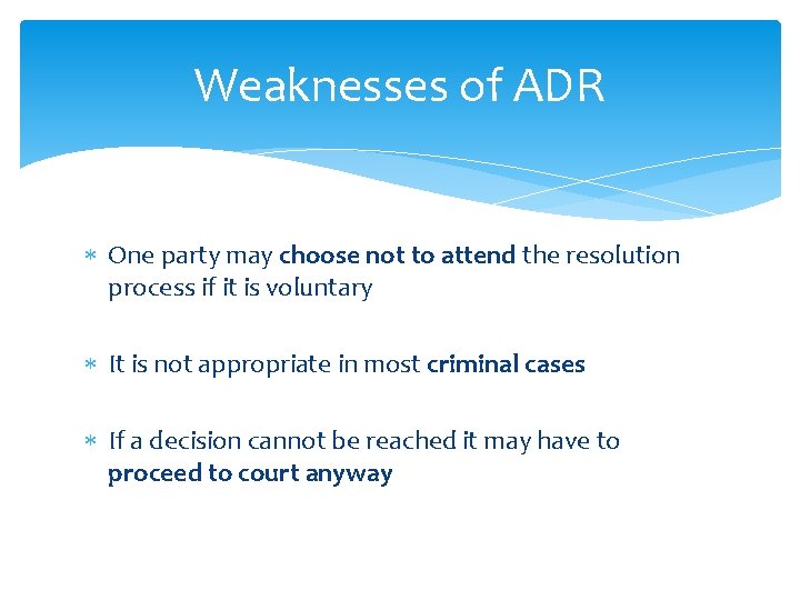 Weaknesses of ADR One party may choose not to attend the resolution process if