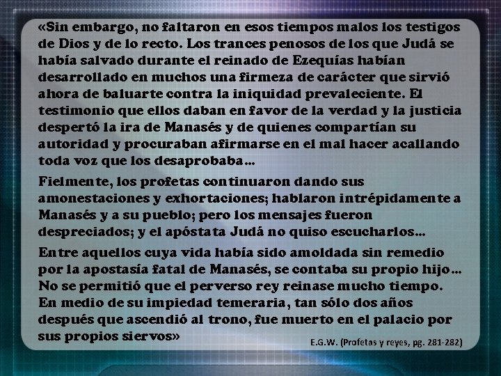  «Sin embargo, no faltaron en esos tiempos malos testigos de Dios y de