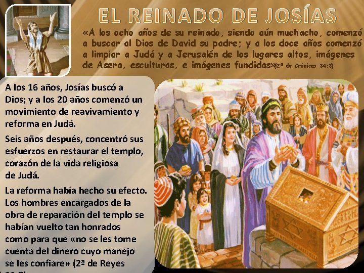 EL REINADO DE JOSÍAS «A los ocho años de su reinado, siendo aún muchacho,