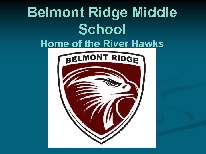 Belmont Ridge Middle School Home of the River Hawks 
