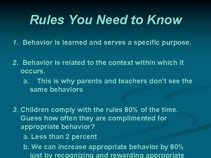 Rules You Need to Know 1. Behavior is learned and serves a specific purpose.
