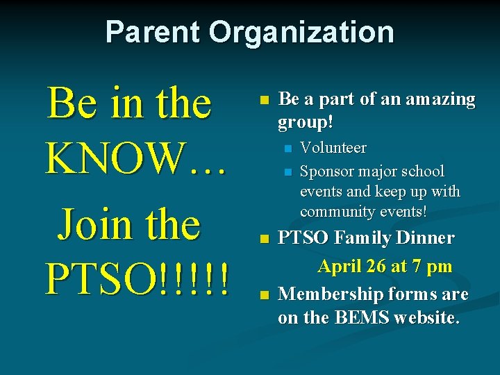 Parent Organization Be in the KNOW… Join the PTSO!!!!! n Be a part of