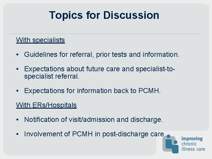 Topics for Discussion With specialists • Guidelines for referral, prior tests and information. •