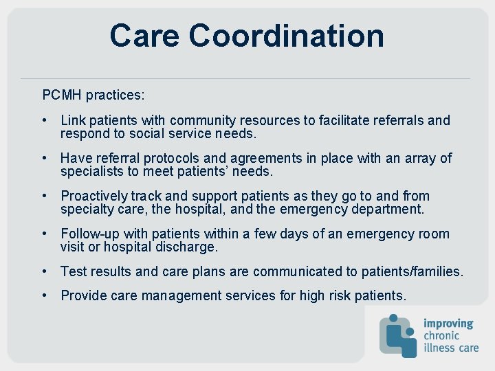 Care Coordination PCMH practices: • Link patients with community resources to facilitate referrals and