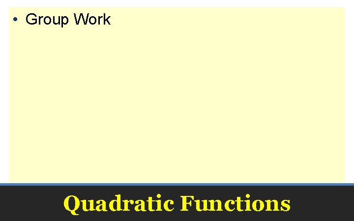  • Group Work Quadratic Functions 