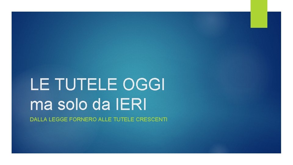 LE TUTELE OGGI ma solo da IERI DALLA LEGGE FORNERO ALLE TUTELE CRESCENTI LE TUTELE OGGI ma solo da IERI DALLA LEGGE FORNERO ALLE TUTELE CRESCENTI