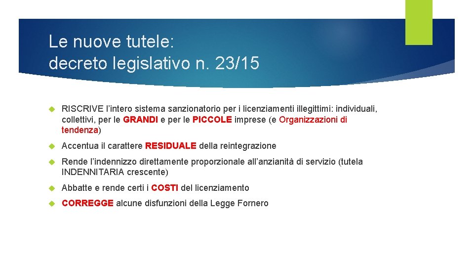 Le nuove tutele: decreto legislativo n. 23/15 RISCRIVE l’intero sistema sanzionatorio per i licenziamenti Le nuove tutele: decreto legislativo n. 23/15 RISCRIVE l’intero sistema sanzionatorio per i licenziamenti