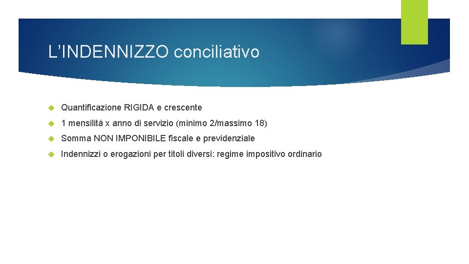 L’INDENNIZZO conciliativo Quantificazione RIGIDA e crescente 1 mensilità x anno di servizio (minimo 2/massimo L’INDENNIZZO conciliativo Quantificazione RIGIDA e crescente 1 mensilità x anno di servizio (minimo 2/massimo