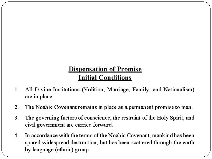 Dispensation of Promise Initial Conditions 1. All Divine Institutions (Volition, Marriage, Family, and Nationalism)