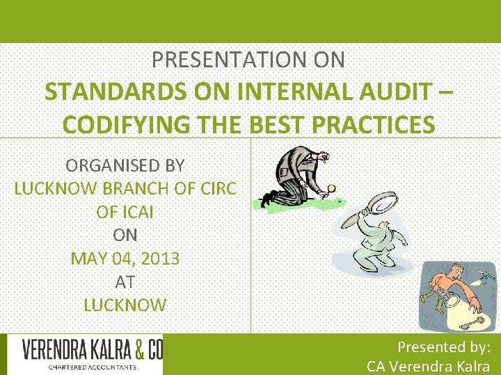 PRESENTATION ON STANDARDS ON INTERNAL AUDIT – CODIFYING THE BEST PRACTICES ORGANISED BY LUCKNOW