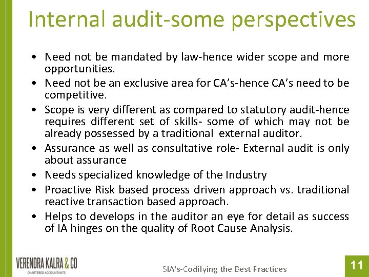 Internal audit-some perspectives • Need not be mandated by law-hence wider scope and more