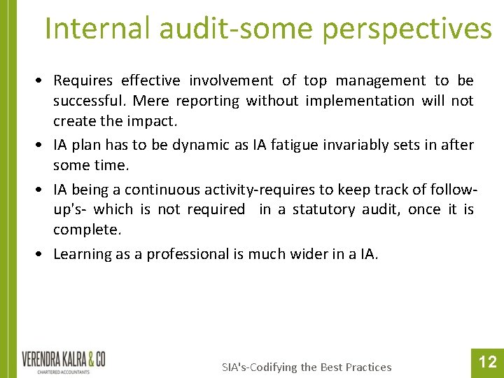Internal audit-some perspectives • Requires effective involvement of top management to be successful. Mere