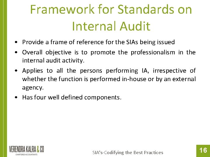 Framework for Standards on Internal Audit • Provide a frame of reference for the