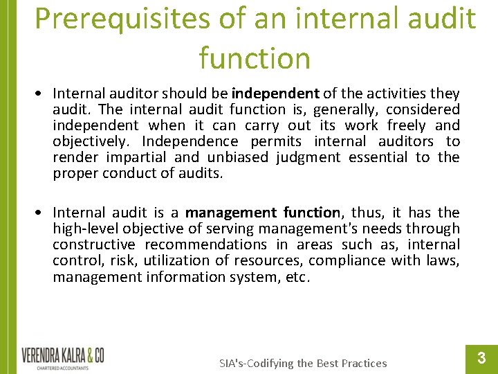 Prerequisites of an internal audit function • Internal auditor should be independent of the