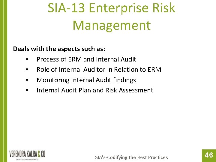 SIA-13 Enterprise Risk Management Deals with the aspects such as: • Process of ERM