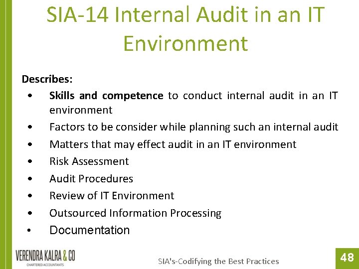 SIA-14 Internal Audit in an IT Environment Describes: • Skills and competence to conduct