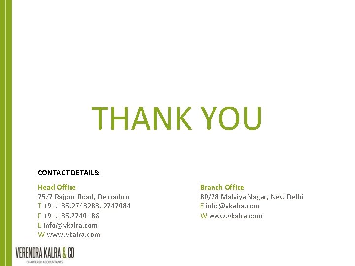 THANK YOU CONTACT DETAILS: 4 th May 2013 Head Office 75/7 Rajpur Road, Dehradun