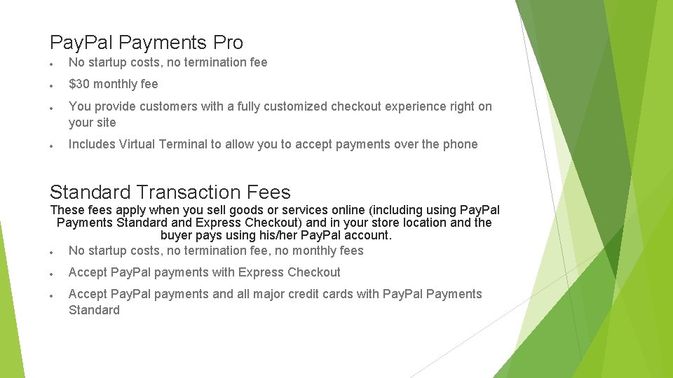 Pay. Pal Payments Pro No startup costs, no termination fee $30 monthly fee You