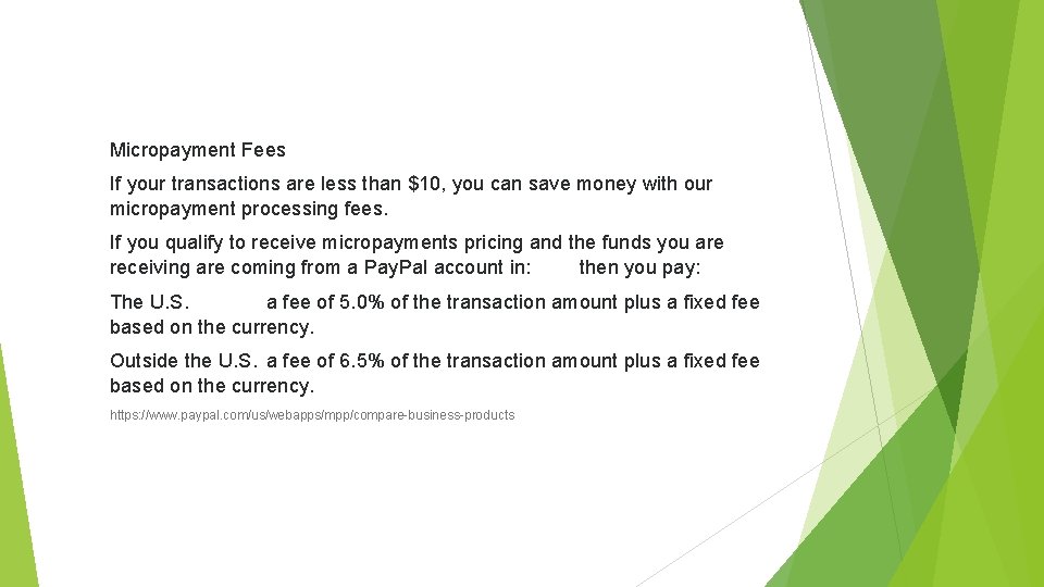 Micropayment Fees If your transactions are less than $10, you can save money with