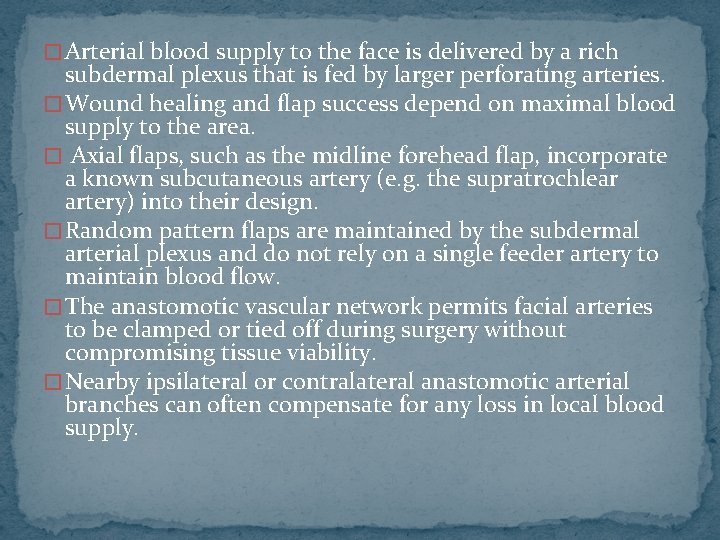 � Arterial blood supply to the face is delivered by a rich subdermal plexus