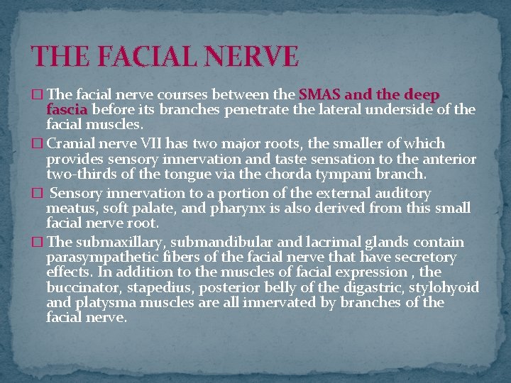 THE FACIAL NERVE � The facial nerve courses between the SMAS and the deep