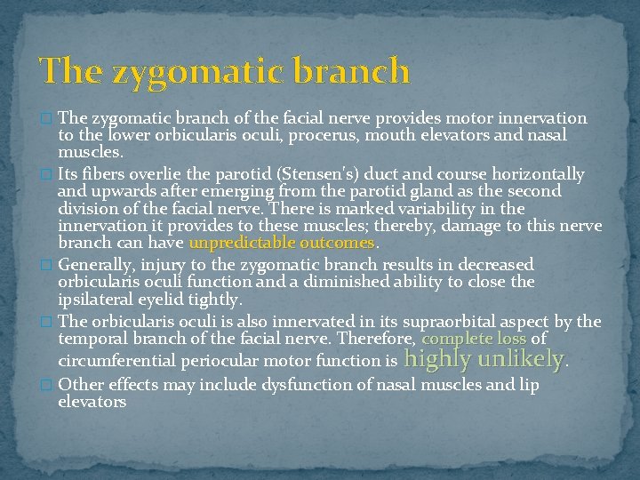 The zygomatic branch � The zygomatic branch of the facial nerve provides motor innervation