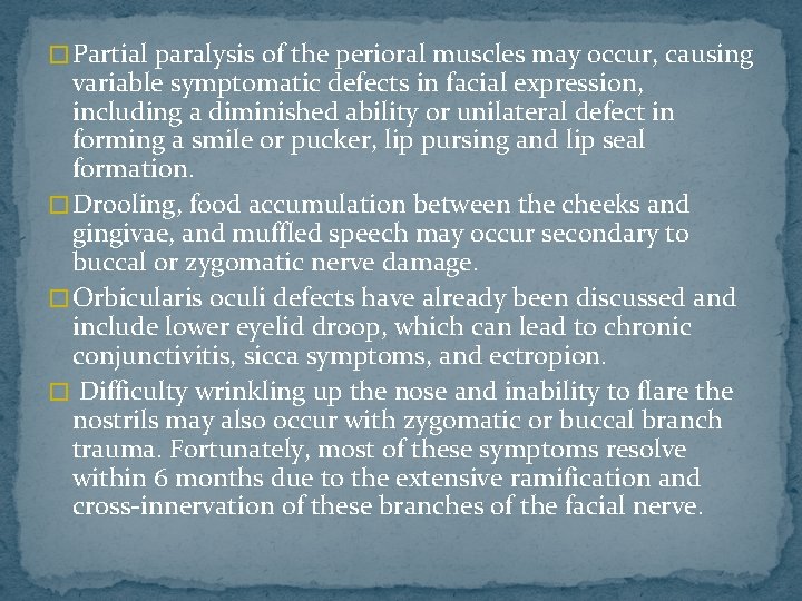 � Partial paralysis of the perioral muscles may occur, causing variable symptomatic defects in