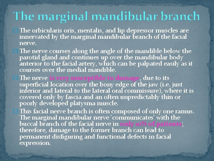 The marginal mandibular branch � The orbicularis oris, mentalis, and lip depressor muscles are