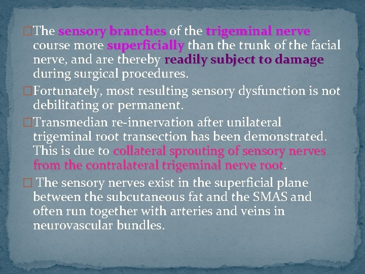 �The sensory branches of the trigeminal nerve course more superficially than the trunk of