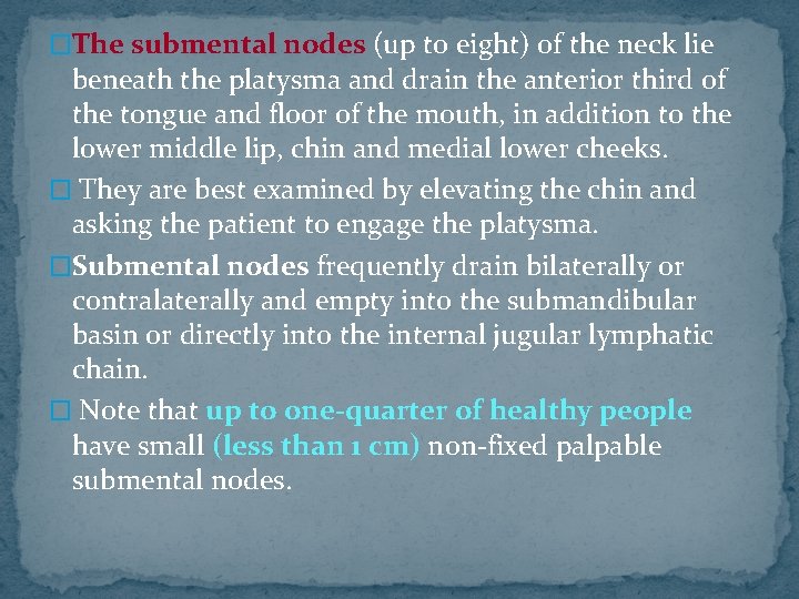 �The submental nodes (up to eight) of the neck lie beneath the platysma and