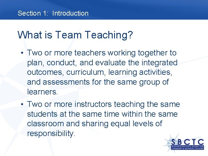 Section 1: Introduction What is Team Teaching? • Two or more teachers working together