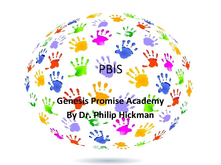 PBIS Genesis Promise Academy By Dr. Philip Hickman 