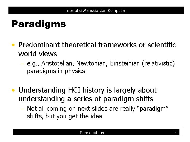 Interaksi Manusia dan Komputer Paradigms • Predominant theoretical frameworks or scientific world views -