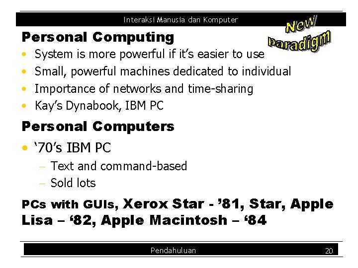 Interaksi Manusia dan Komputer Personal Computing • • System is more powerful if it’s