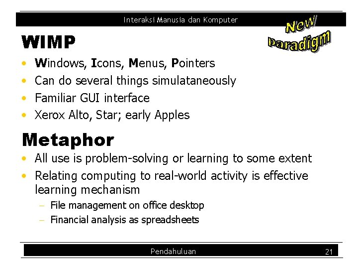 Interaksi Manusia dan Komputer WIMP • • Windows, Icons, Menus, Pointers Can do several