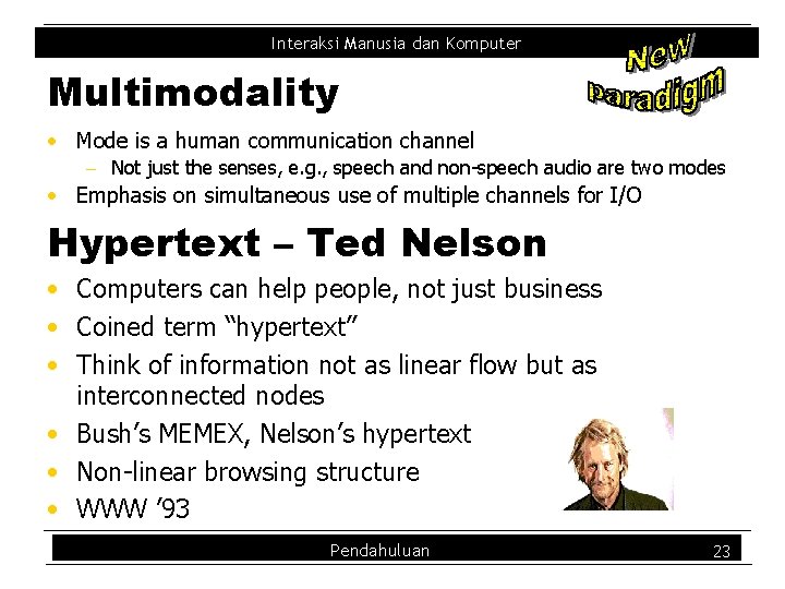 Interaksi Manusia dan Komputer Multimodality • Mode is a human communication channel - Not