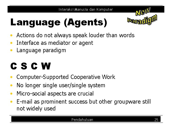 Interaksi Manusia dan Komputer Language (Agents) • Actions do not always speak louder than