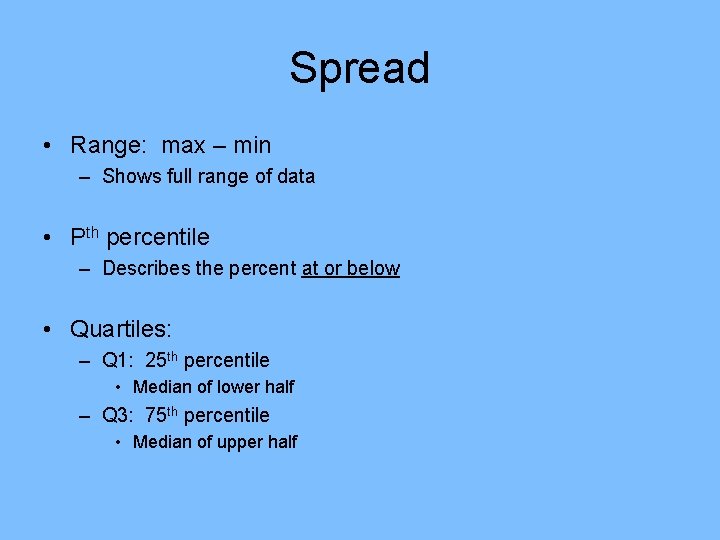 Spread • Range: max – min – Shows full range of data • Pth Spread • Range: max – min – Shows full range of data • Pth