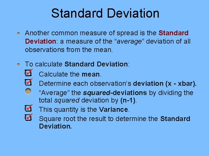 Standard Deviation Another common measure of spread is the Standard Deviation: a measure of Standard Deviation Another common measure of spread is the Standard Deviation: a measure of