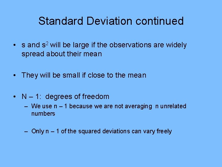 Standard Deviation continued • s and s 2 will be large if the observations Standard Deviation continued • s and s 2 will be large if the observations