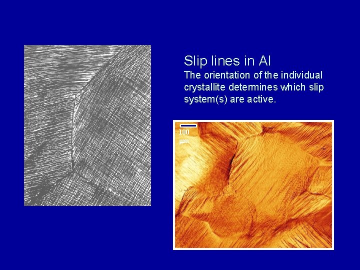 Slip lines in Al The orientation of the individual crystallite determines which slip system(s)
