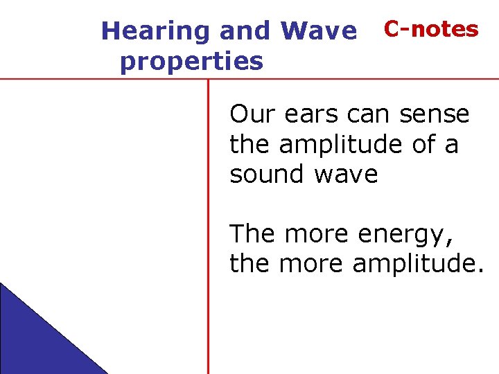 Hearing and Wave properties C-notes Our ears can sense the amplitude of a sound
