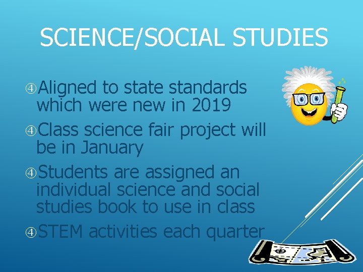 SCIENCE/SOCIAL STUDIES Aligned to state standards which were new in 2019 Class science fair