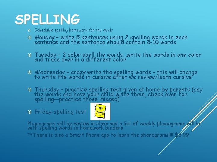 SPELLING Scheduled spelling homework for the week: Monday – write 5 sentences using 2