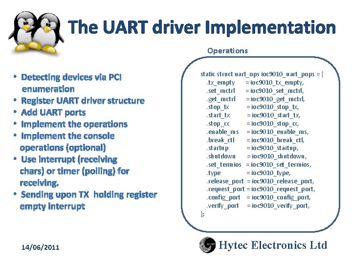 The UART driver Implementation Operations • Detecting devices via PCI enumeration • Register UART